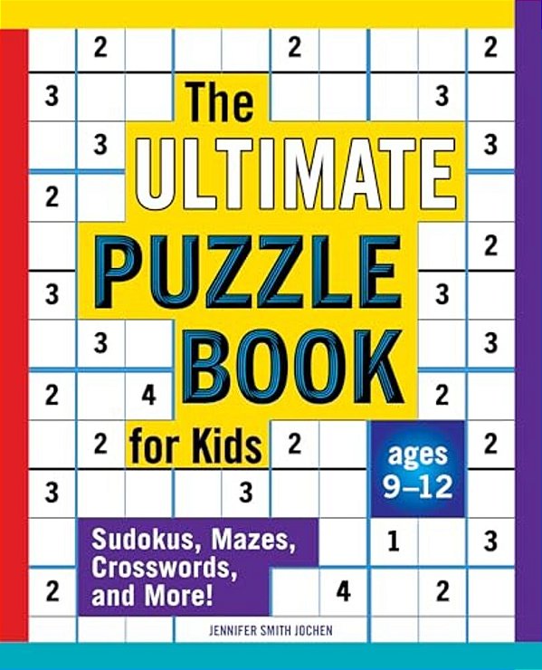 The Ultimate Puzzle Book For Kids: Sudokus, Mazes, Crosswords, And More!-..