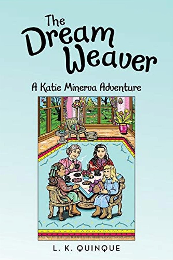 The Dream Weaver: A Katie Minerva Adventure-..