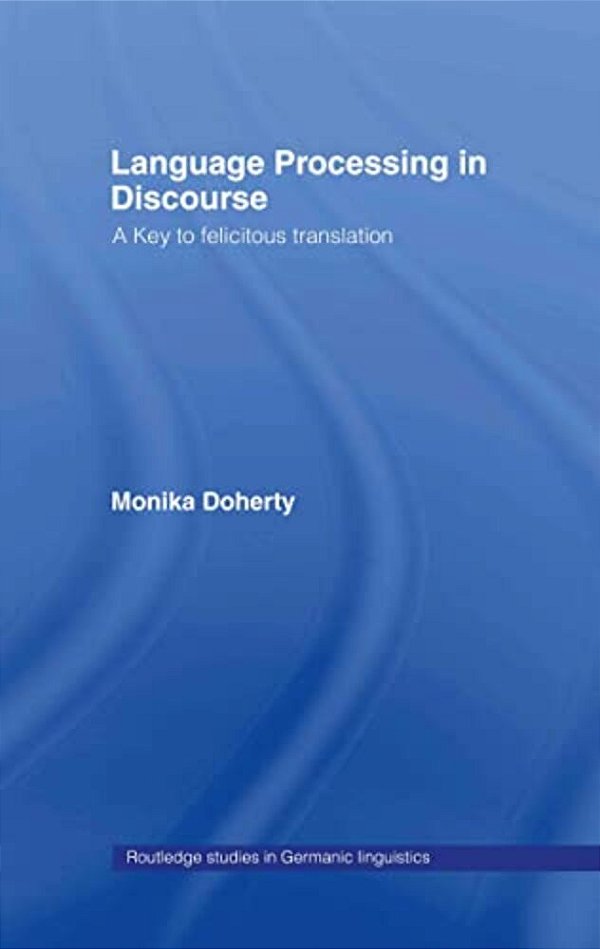 Language Processing In Discourse: A Key To Felicitous Translation-..