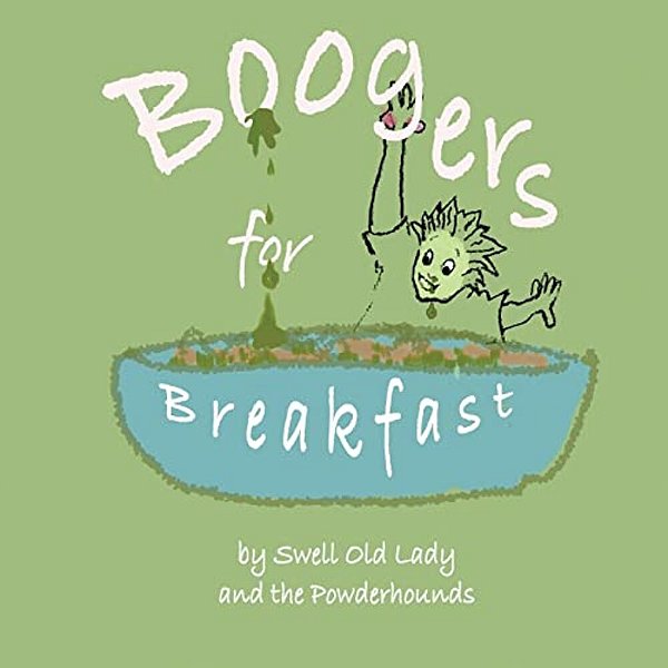 Boogers For Breakfast: How To Pick 'Em & Where To Put 'Em-..