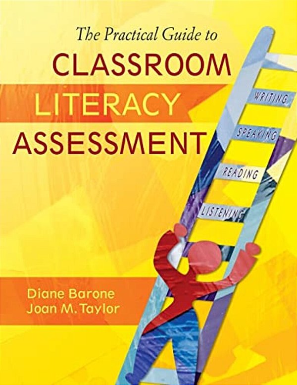The Practical Guide To Classroom Literacy Assessment-..
