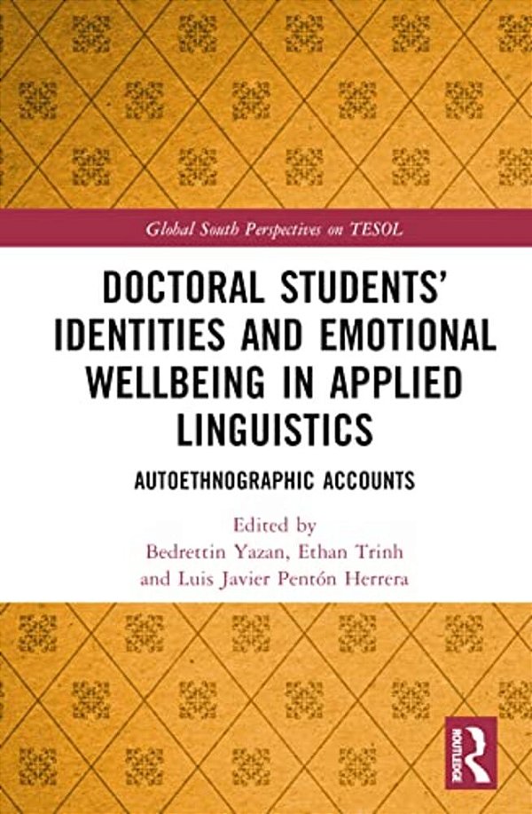 Doctoral Students' Identities And Emotional Wellbeing In Applied Linguistics: Autoethnographic Accounts-..