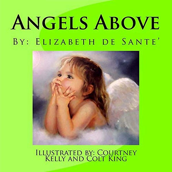 Angels Above: A Child's Journey After Losing A Loved One-..