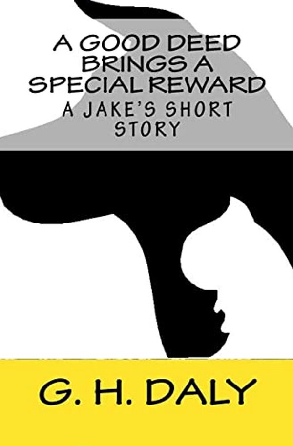 A Good Deed Brings A Special Reward: A Jake's Short Story-..