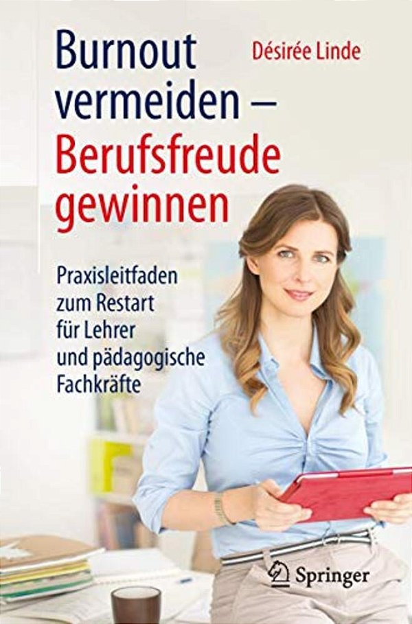 Burnout Vermeiden - Berufsfreude Gewinnen: Praxisleitfaden Zum Restart Für Lehrer Und Pädagogische Fachkräfte-..