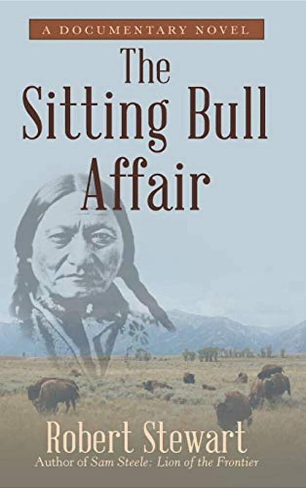 The Sitting Bull Affair: A Documentary Novel-..