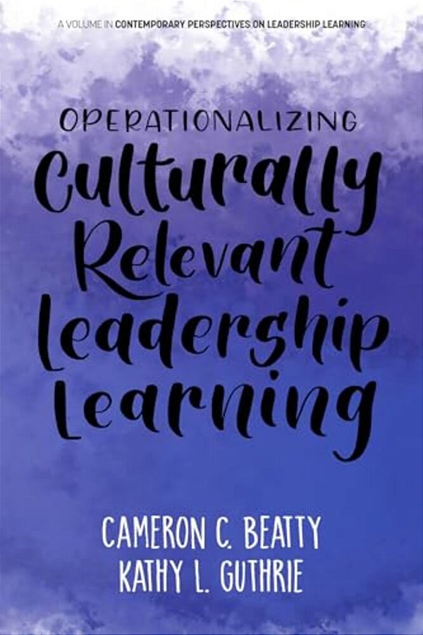 Operationalizing Culturally Relevant Leadership Learning-..