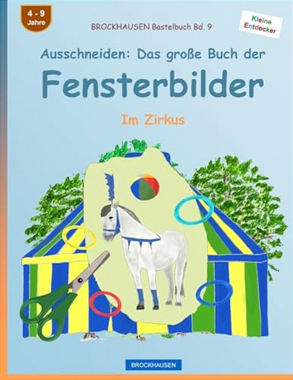 Brockhausen Bastelbuch Bd. 9 - Ausschneiden: Das Große Buch Der Fensterbilder: Im Zirkus-..