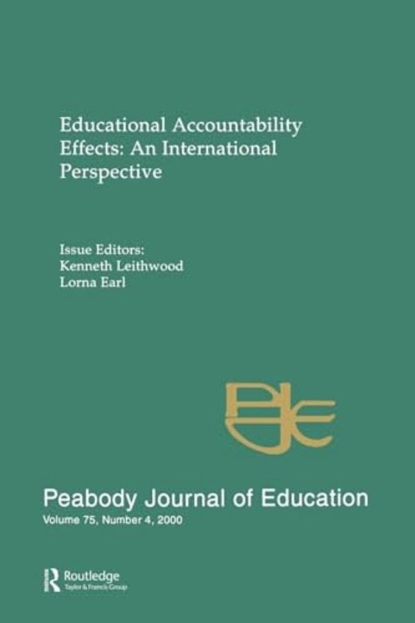 Educational Accountability Effects: An International Pespective: A Special Issue Of The Peabody Journal Of Education-..
