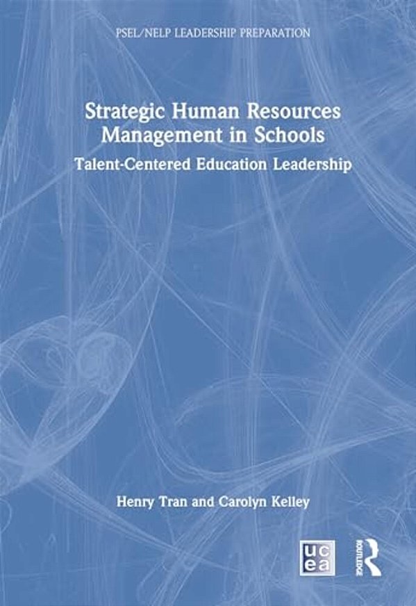 Strategic Human Resources Management In Schools: Talent-Centered Education Leadership-..