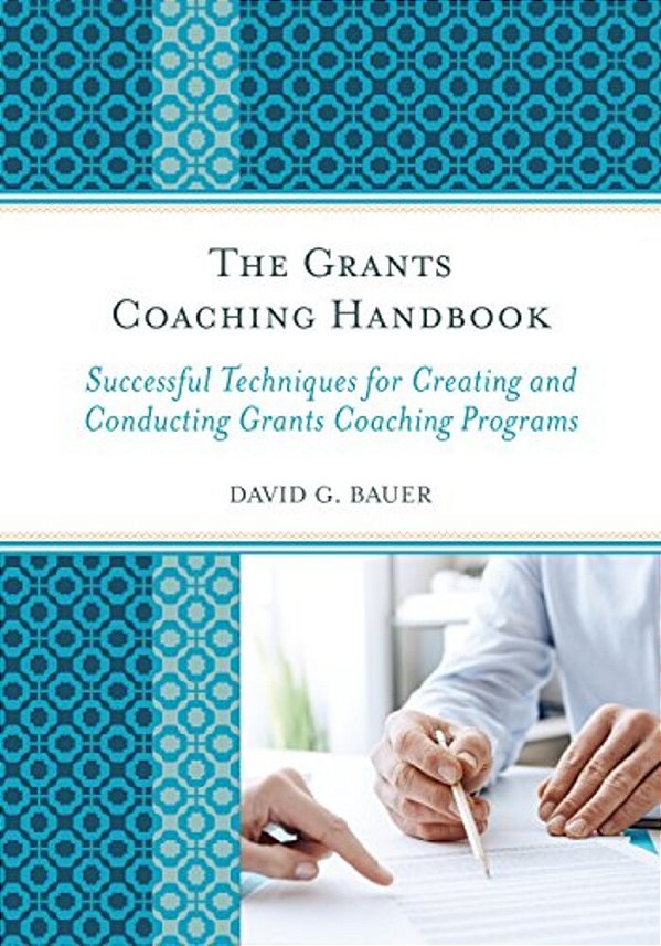 Grants Coaching Handbook: Successful Techniques For Creating And Conducting Grants Coaching Programs-..