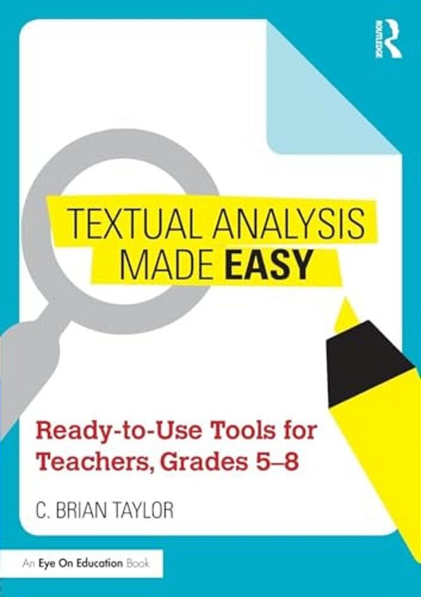 Textual Analysis Made Easy: Ready-To-use Tools For Teachers, Grades 5-8-..