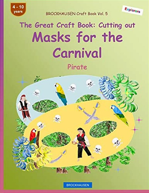 Brockhausen Craft Book Vol. 5 - The Great Craft Book - Cutting Out Masks For The Carnival: Pirate-..