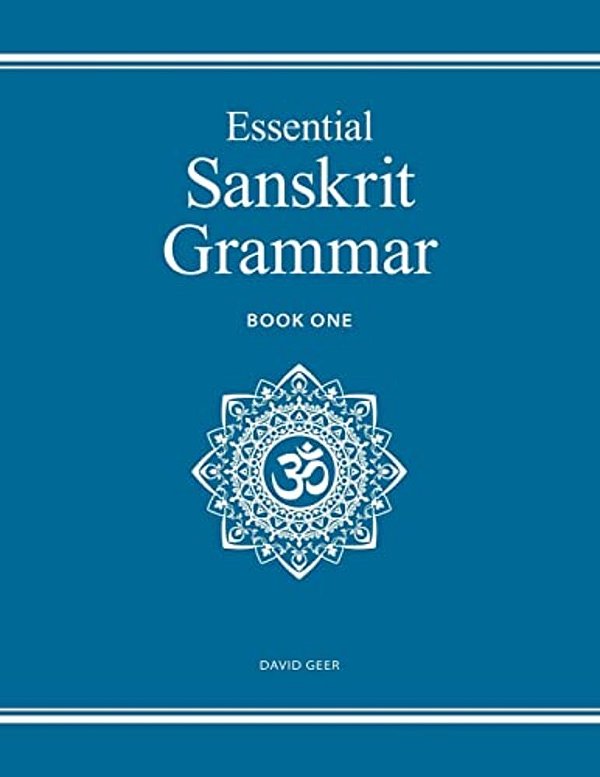 Essential Sanskrit Grammar: Book One-..