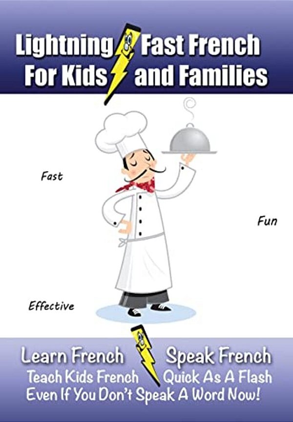 Lightning-Fast French - For Kids And Families: Learn French, Speak French, Teach Kids French - Quick As A Flash, Even If You Don't Speak A Word Now!-..
