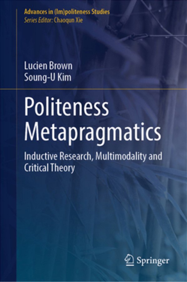 Politeness Metapragmatics: Inductive Research, Multimodality And Critical Theory-..