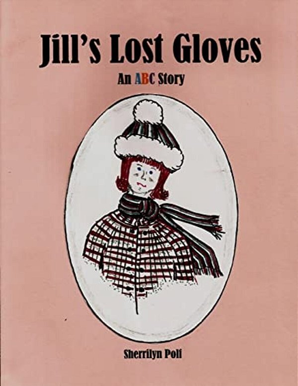 Jill's Lost Gloves: An Abc Story-..
