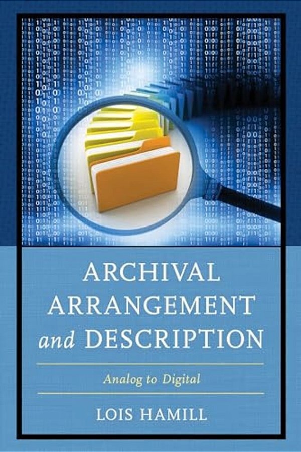 Archival Arrangement And Description: Analog To Digital-..