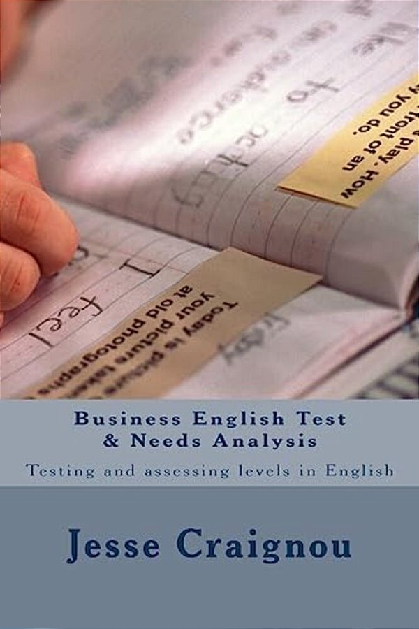 Business English Test & Needs Analysis: Testing And Assessing Levels In English-..