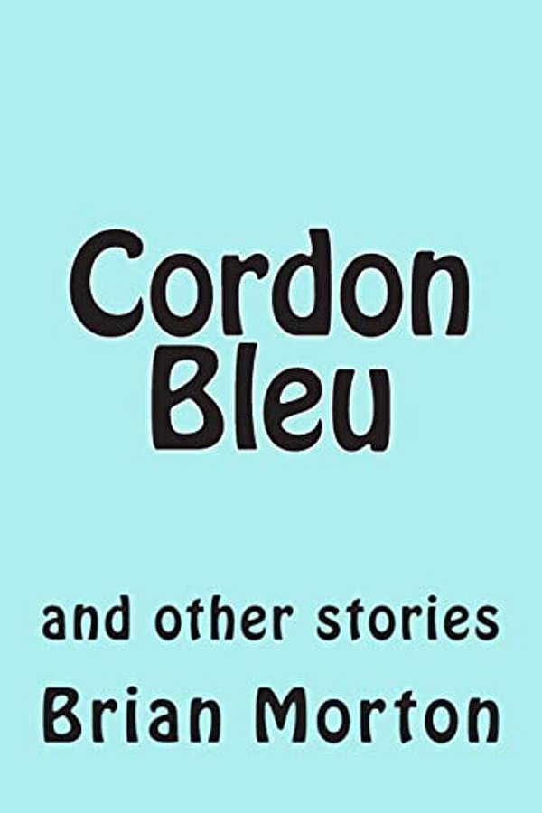 Cordon Bleu: And Other Stories-..