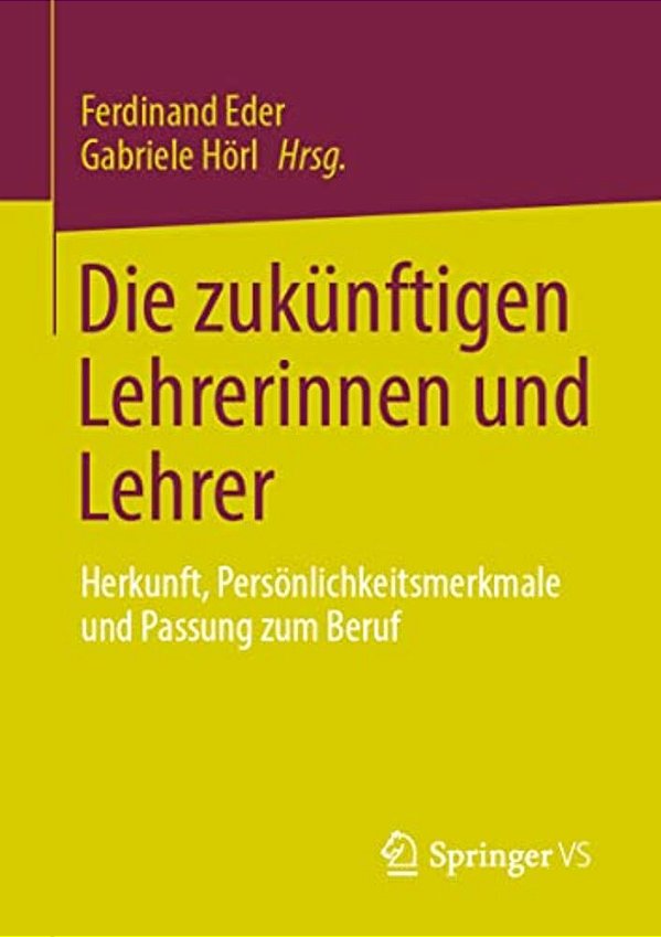 Die Zukünftigen Lehrerinnen Und Lehrer: Herkunft, Persönlichkeitsmerkmale Und Passung Zum Beruf-..