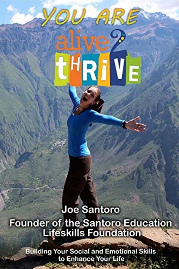 You Are Alive 2 Thrive: Building Your Social And Emotional Skills To Enhance Your Life-..