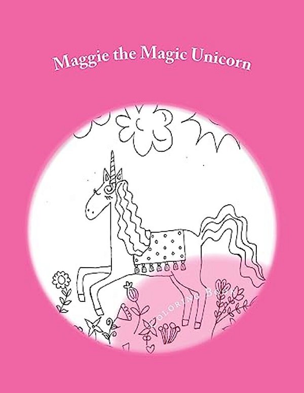 Maggie The Magic Unicorn: Coloring Book-..