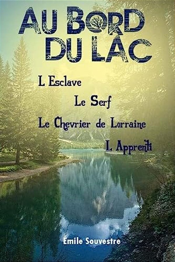 Au Bord Du Lac L'Esclave, Le Serf, Le Chevrier De Lorraine, L'Apprenti-..
