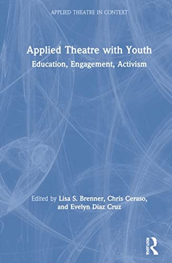 Applied Theatre With Youth: Education, Engagement, Activism-..