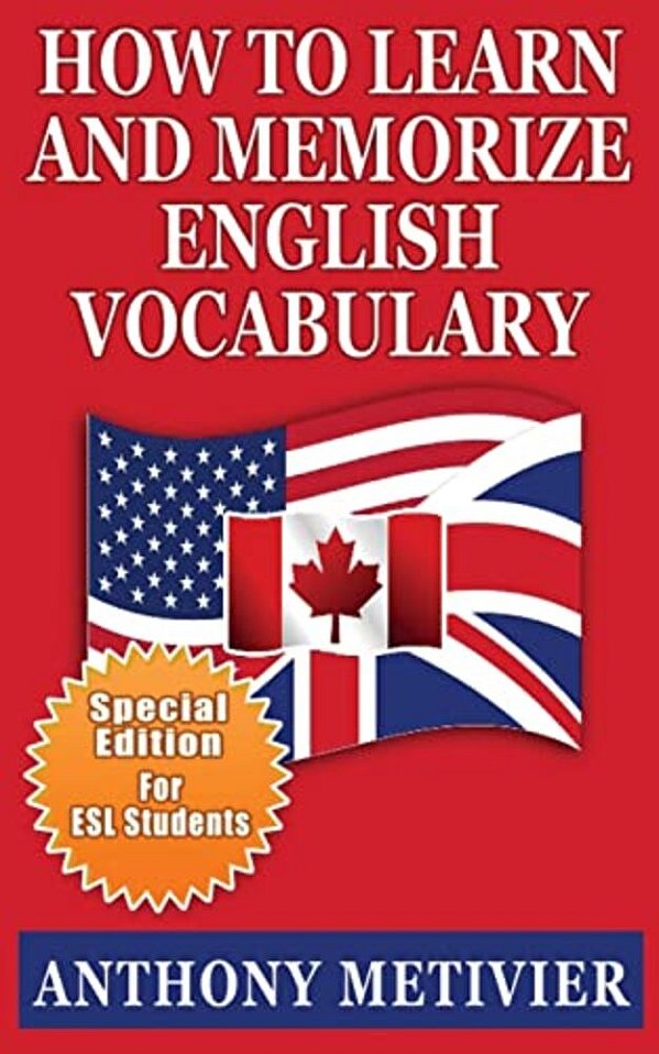 How To Learn And Memorize English Vocabulary:... Using A Memory Palace Specifically Designed For The English Language (Special Edition For Esl Studen-..
