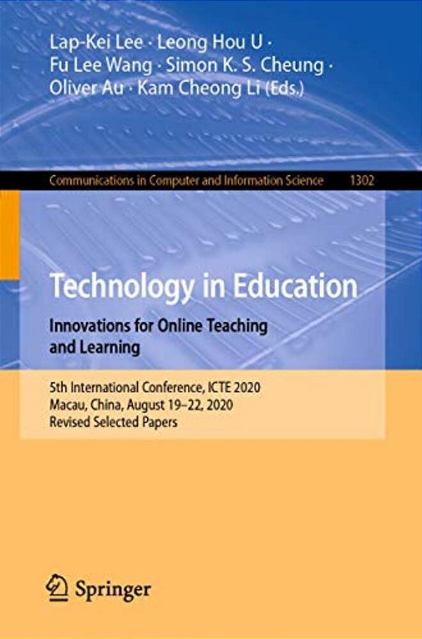Technology In Education. Innovations For Online Teaching And Learning: 5Th International Conference, Icte 2020, Macau, China, August 19-22, 2020, Revi-..