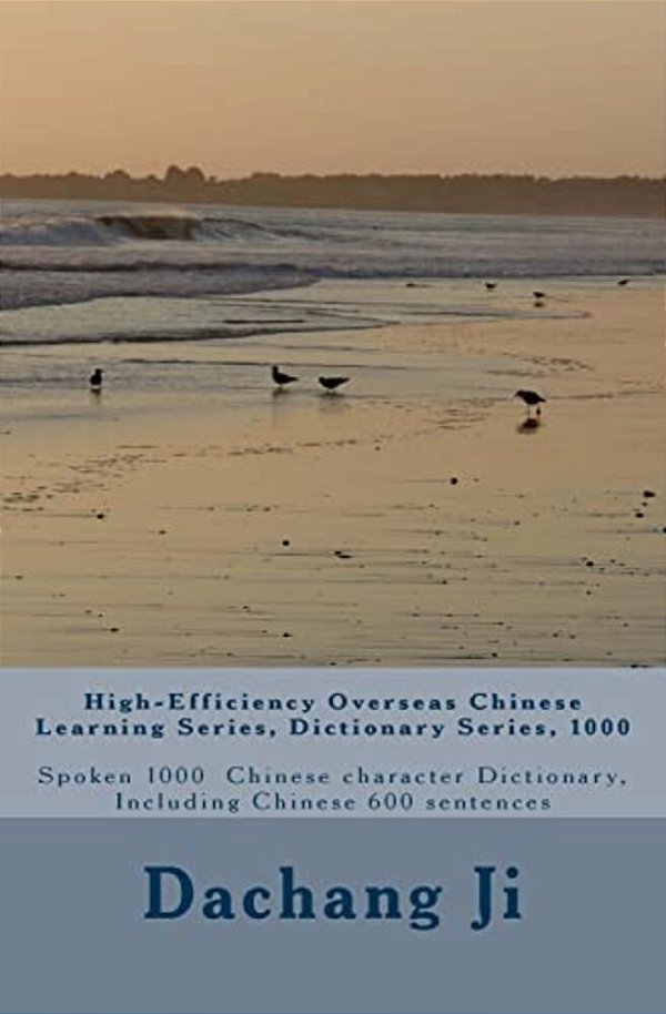 High-Efficiency Overseas Chinese Learning Series, Dictionary Series, 1000: Spoken 1000 Chinese Character Dictionary, Including Chinese 600 Sentences-..