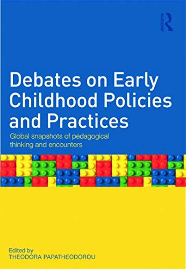 Debates On Early Childhood Policies And Practices: Global Snapshots Of Pedagogical Thinking And Encounters-..