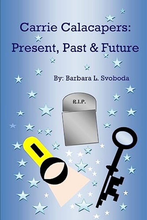 Carrie Calacapers: Present, Past & Future-..