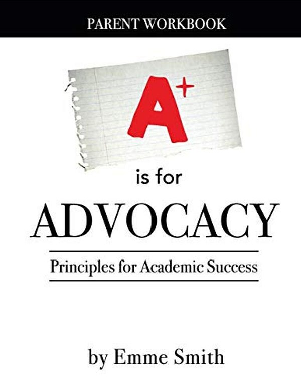 A Is For Advocacy: Parent Workbook-..