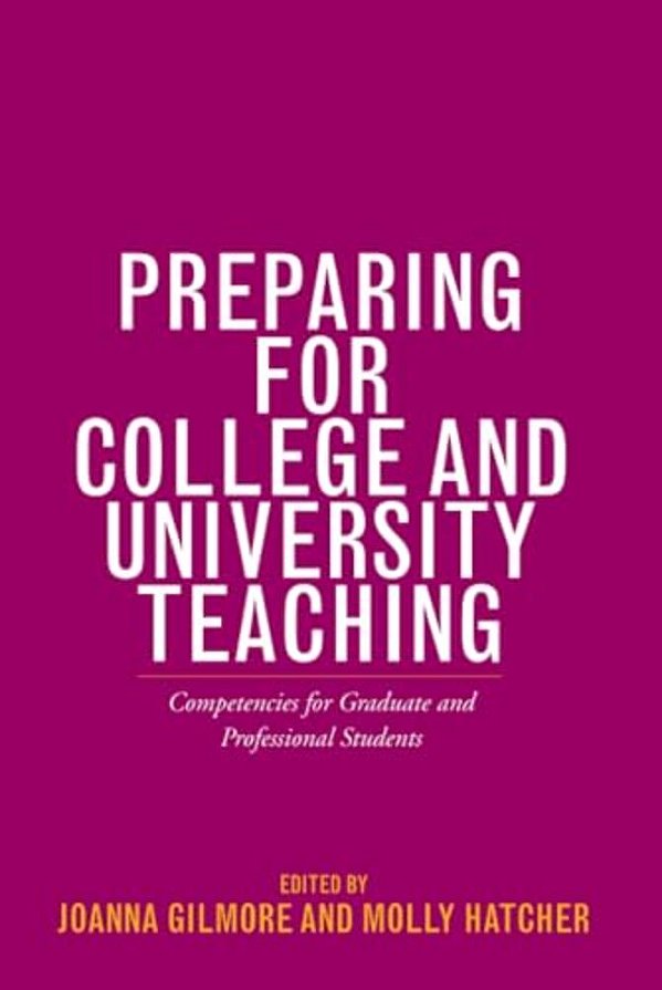 Preparing For College And University Teaching: Competencies For Graduate And Professional Students-..