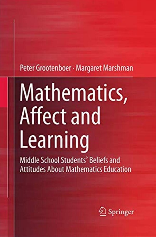 Mathematics, Affect And Learning: Middle School Students' Beliefs And Attitudes About Mathematics Education-..