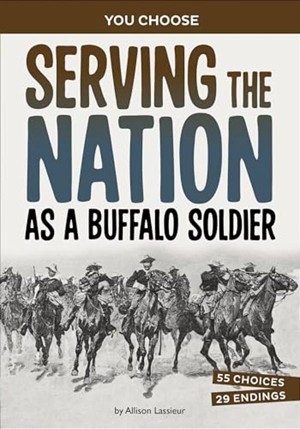 Serving The Nation As A Buffalo Soldier: A History-Seeking Adventure-..
