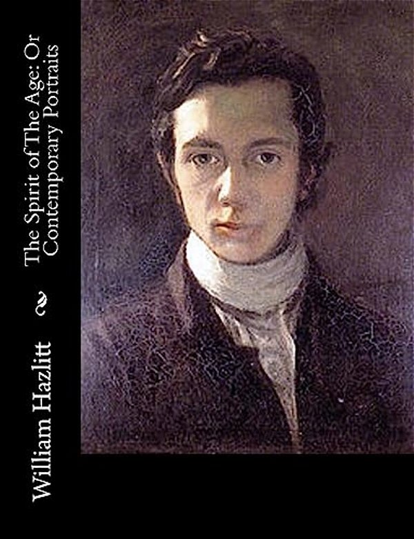 The Spirit Of The Age: Or Contemporary Portraits-..