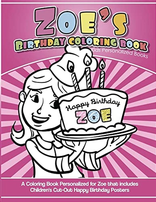 Zoe's Birthday Coloring Book Kids Personalized Books: A Coloring Book Personalized For Zoe That Includes Children's Cut Out Happy Birthday Posters-..