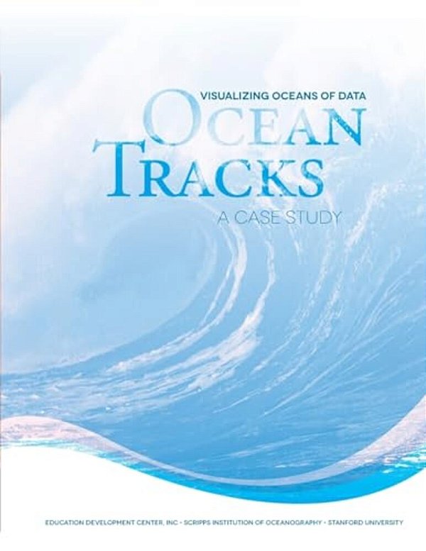 Visualizing Oceans Of Data: Ocean Tracks - A Case Study-..