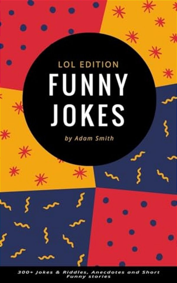 Funny Jokes: 300+ Jokes & Riddles, Anecdotes And Short Funny Stories-..