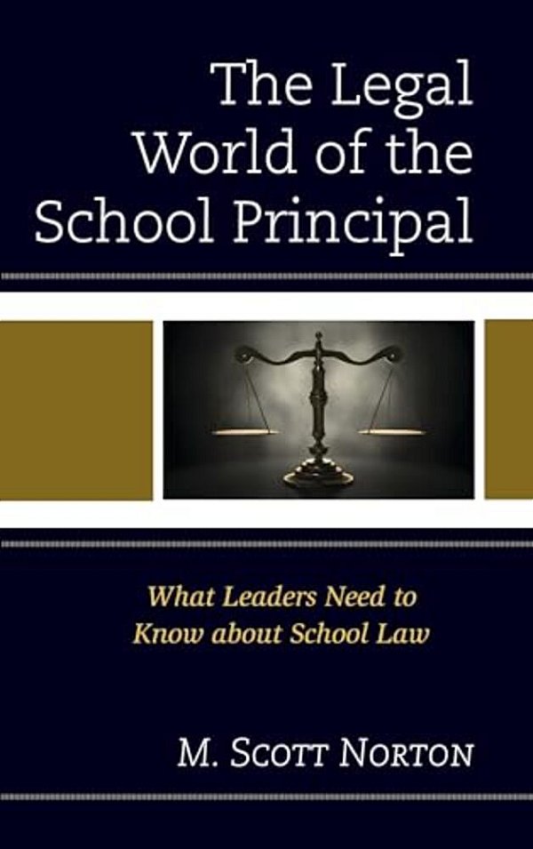 Legal World Of The School Principal: What Leaders Need To Know About School Law-..