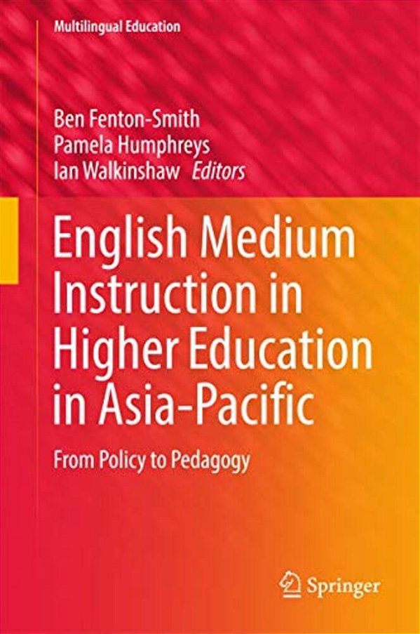 English Medium Instruction In Higher Education In Asia-Pacific: From Policy To Pedagogy-..