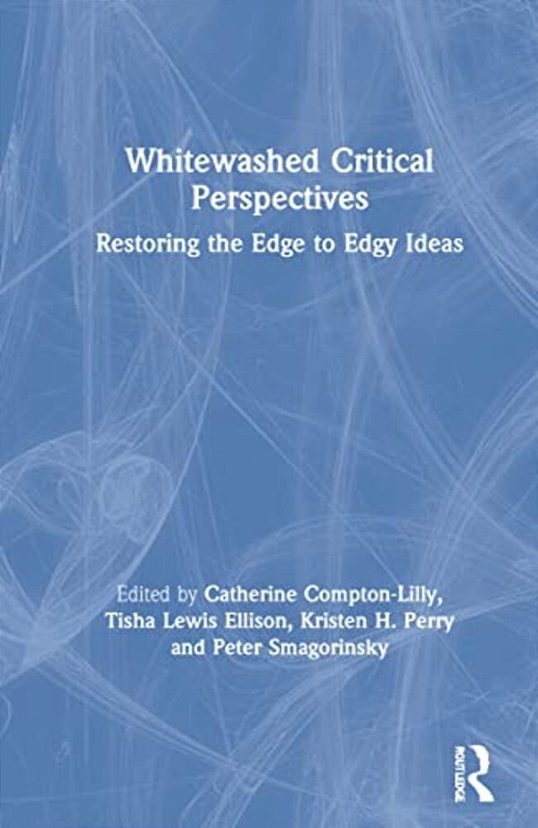 Whitewashed Critical Perspectives: Restoring The Edge To Edgy Ideas-..