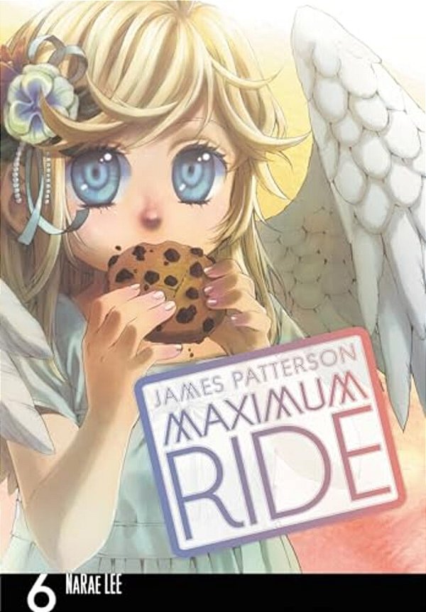 Maximum Ride: The Manga, Vol. 6: Volume 6-..