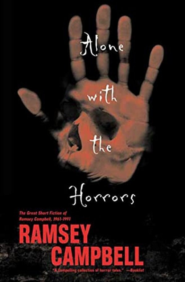 Alone With The Horrors: The Great Short Fiction Of Ramsey Campbell 1961-1991-..