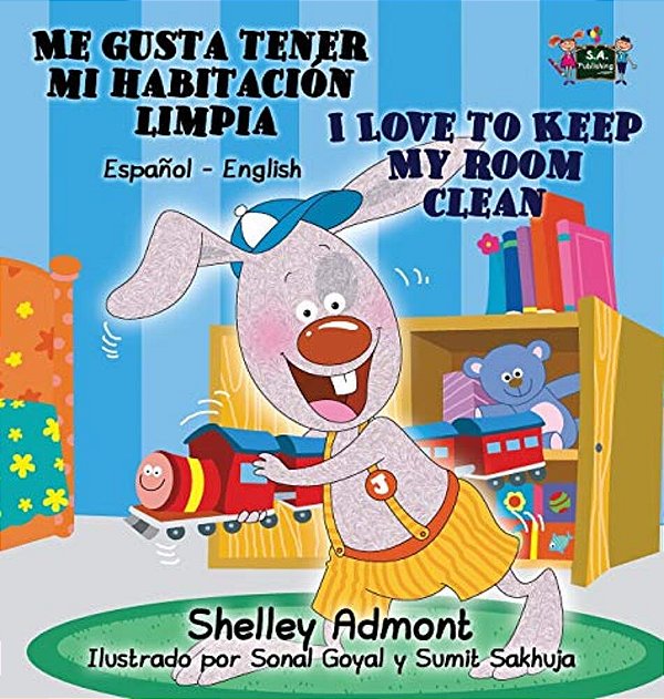 Me Gusta Tener Mi Habitación Limpia I Love To Keep My Room Clean: Spanish English Bilingual Book-..
