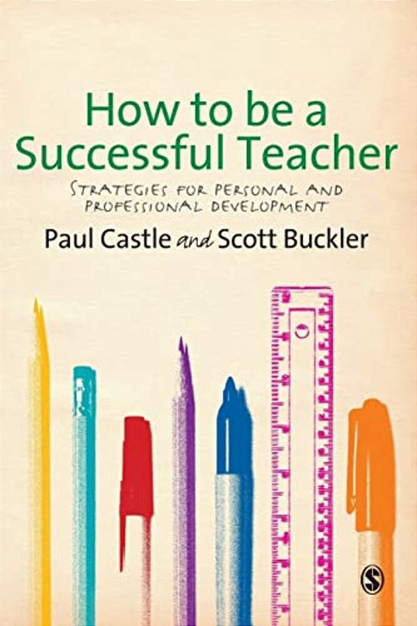 How To Be A Successful Teacher: Strategies For Personal And Professional Development-..