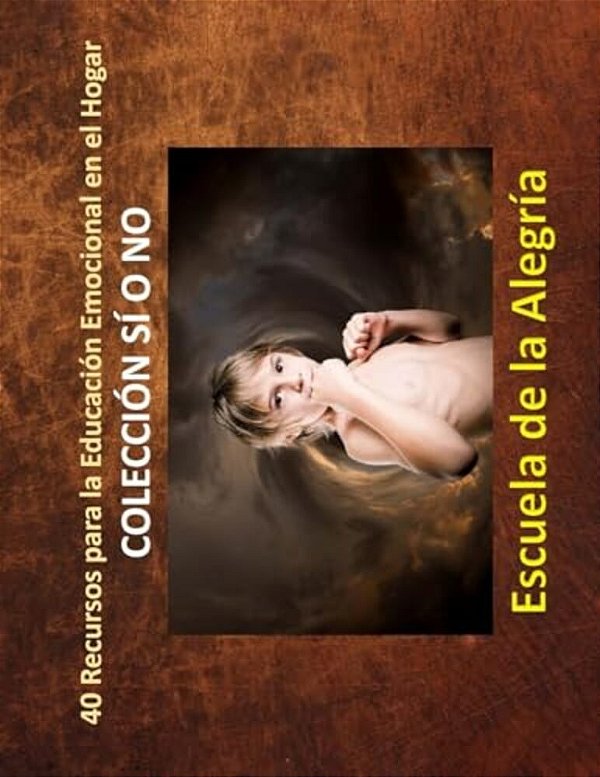 40 Recursos Para La Educacion Emocional En El Hogar: Coleccion Si O No-..